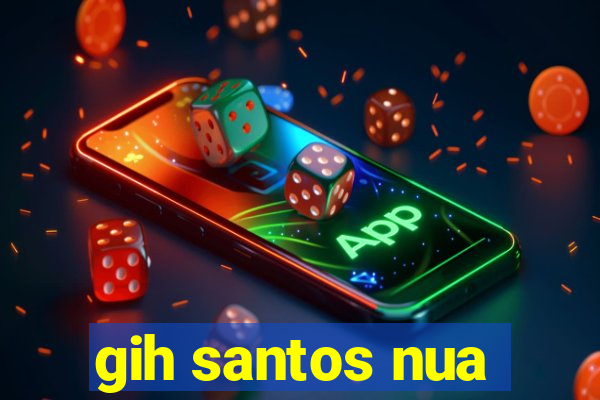 gih santos nua